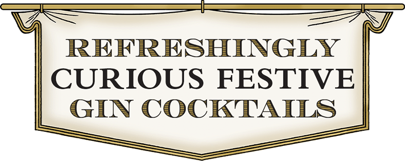 Refreshingly Curious Festive Gin Cocktails